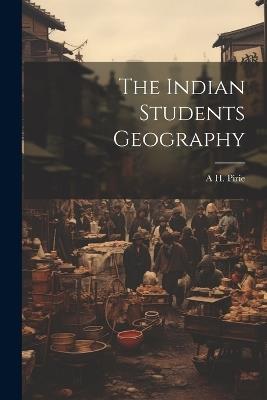 The Indian Students Geography - A H Pirie - cover