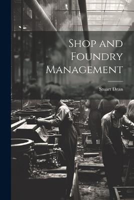Shop and Foundry Management - Stuart Dean - cover