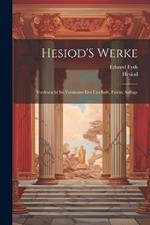 Hesiod'S Werke: Verdeutscht Im Versmasse Der Urschrift, Zweite Auflage