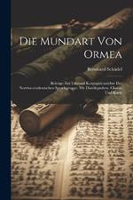 Die Mundart Von Ormea: Beiträge Zur Lautund Konjugationslehre Der Nordwestitalienischen Sprachgruppe. Mit Dialektproben, Glossar Und Karte