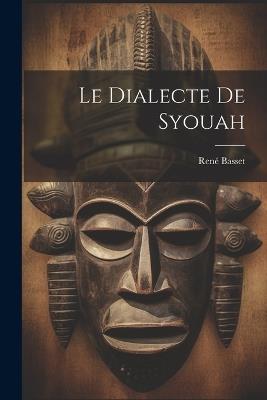 Le Dialecte De Syouah - René Basset - cover