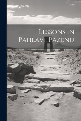 Lessons in Pahlavi-Pazend - Anonymous - cover