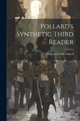 Pollard's Synthetic Third Reader - Rebecca Smith Pollard - cover