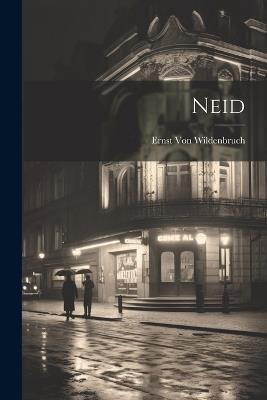 Neid - Ernst Von Wildenbruch - cover