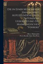 Die in Einer Münchener Handschrift Aufgefundene Erste Lateinische Uebersetzung Des Maimonidischen 