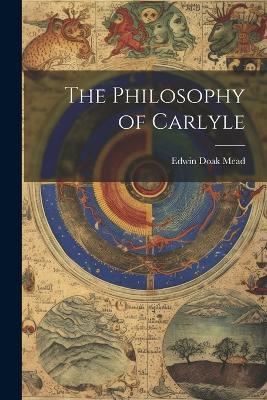 The Philosophy of Carlyle - Edwin Doak Mead - cover
