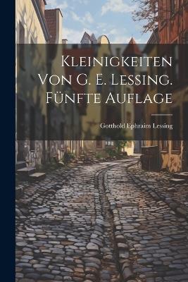 Kleinigkeiten von G. E. Lessing. Fünfte Auflage - Gotthold Ephraim Lessing - cover