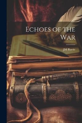 Echoes of the War - Jm Barrie - cover