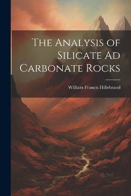 The Analysis of Silicate Ad Carbonate Rocks - William Francis Hillebrand - cover
