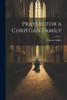 Prayers for a Christian Family - Thomas Sadler - cover