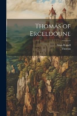Thomas of Erceldoune - Thomas,Alois Brandl - cover