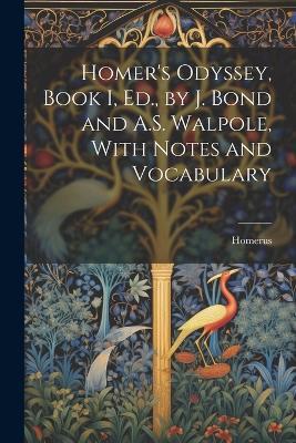 Homer's Odyssey, Book I, Ed., by J. Bond and A.S. Walpole, With Notes and Vocabulary - Homerus - cover
