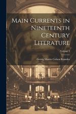 Main Currents in Nineteenth Century Literature; Volume 1
