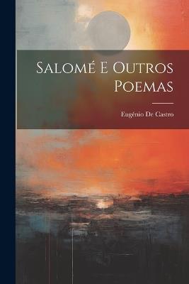 Salomé E Outros Poemas - Eugénio de Castro - cover