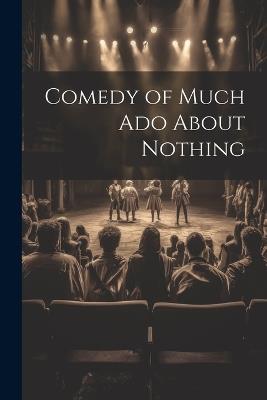Comedy of Much Ado About Nothing - Anonymous - cover