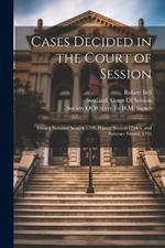 Cases Decided in the Court of Session: During Summer Session 1794, Winter Session 1794-5, and Summer Session 1795