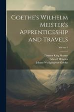 Goethe's Wilhelm Meister's Apprenticeship and Travels; Volume 1