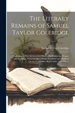 The Literary Remains of Samuel Taylor Coleridge: Shakespeare, With Introductory Matter On Poetry, the Drama, and the Stage. Notes On Ben Jonson; Beaumont and Fletcher; On the Prometheus of Æschylus [And Others