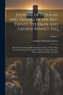 Journal of Voyages and Travels by the Rev. Daniel Tyerman and George Bennet, Esq: Deputed From the London Missionary Society, to Visit Their Various Stations in the South Sea Islands, China, India, &c. Between the Years 1821 and 1829; Volume 3 - cover