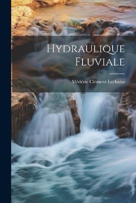 Hydraulique Fluviale - Médéric Clément Lechalas - cover