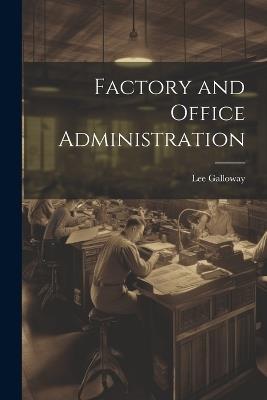 Factory and Office Administration - Lee Galloway - cover