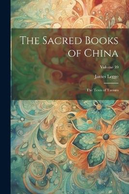 The Sacred Books of China: The Texts of Taoism; Volume 39 - James Legge - cover