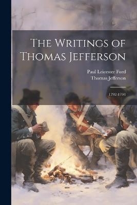 The Writings of Thomas Jefferson: 1792-1794 - Paul Leicester Ford,Thomas Jefferson - cover