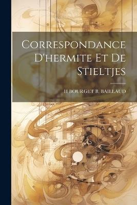 Correspondance D'hermite Et De Stieltjes - H Bourget B Baillaud - cover