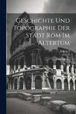 Geschichte Und Topographie Der Stadt Rom Im Altertum; Volume 3