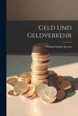 Geld Und Geldverkehr - William Stanley Jevons - cover