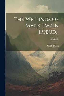 The Writings of Mark Twain [Pseud.]; Volume 21 - Mark Twain - cover