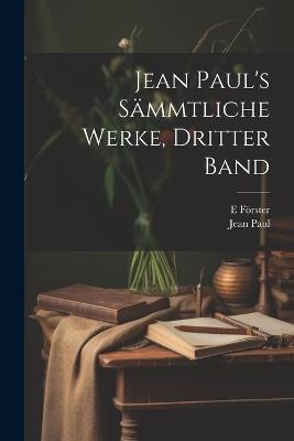 Jean Paul's sämmtliche Werke, Dritter Band - Jean Paul,E Förster - cover