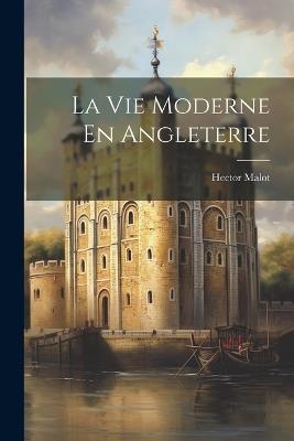 La Vie Moderne En Angleterre - Hector Malot - cover