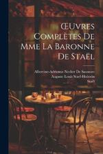 OEuvres Complètes De Mme La Baronne De Staël