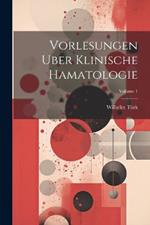 Vorlesungen Uber Klinische Hamatologie; Volume 1