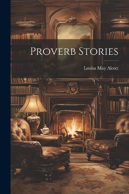 Proverb Stories - Louisa May Alcott - cover