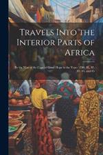 Travels Into the Interior Parts of Africa: By the Way of the Cape of Good Hope in the Years 1780, 8L, 82, 83, 84, and 85