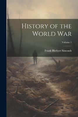 History of the World War; Volume 1 - Frank Herbert Simonds - cover