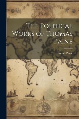 The Political Works of Thomas Paine - Thomas Paine - cover
