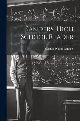 Sanders' High School Reader - Charles Walton Sanders - cover
