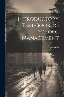 Introductory Text-Book to School Management - John Gill - cover
