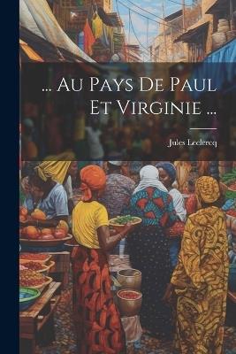 ... Au Pays De Paul Et Virginie ... - Jules LeClercq - cover