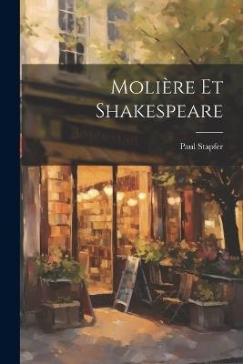 Molière Et Shakespeare - Paul Stapfer - cover