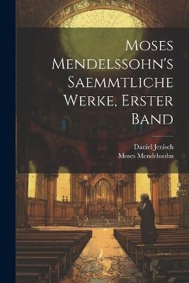 Moses Mendelssohn's Saemmtliche Werke, Erster Band - Moses Mendelssohn,Daniel Jenisch - cover