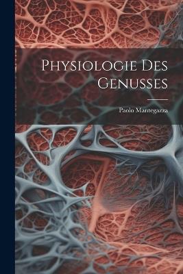 Physiologie Des Genusses - Paolo Mantegazza - cover