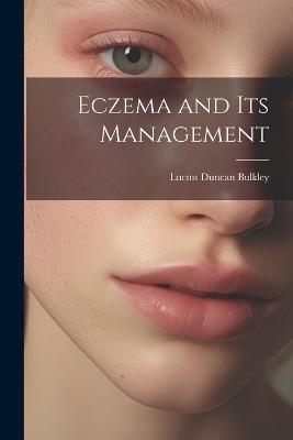 Eczema and Its Management - Lucius Duncan Bulkley - cover