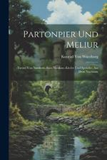 Partonpier und Meliur: -Turnei von Nantheiz.-Sant Nicolaus.-Lieder und Sprüche; aus dem Nachlasse