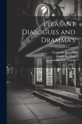 Pleasant Dialogues and Dramma's - Thomas Heywood,Desiderius Erasmus,Willy Bang - cover