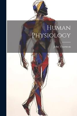 Human Physiology - John Thornton - cover