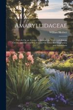 Amaryllidaceae: Preceded by an Attempt to Arrange the Monocotyledonous Orders, and Followed by a Treatise On Cross-Bred Vegetables, and Supplement